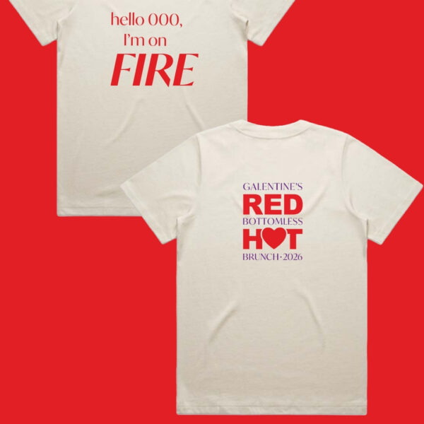 Call 000, I'm on FIRE | Galentine's T-shirt